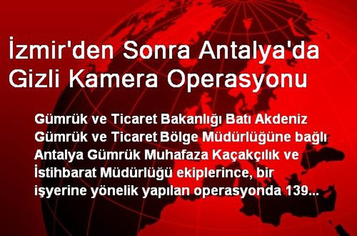İzmir\'den Sonra Antalya\'da Gizli Kamera Operasyonu