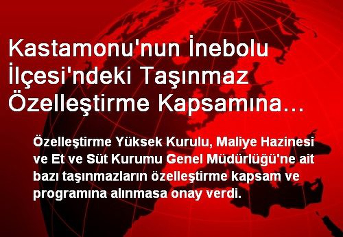 Kastamonu\'nun İnebolu İlçesi\'ndeki Taşınmaz Özelleştirme Kapsamına Alındı