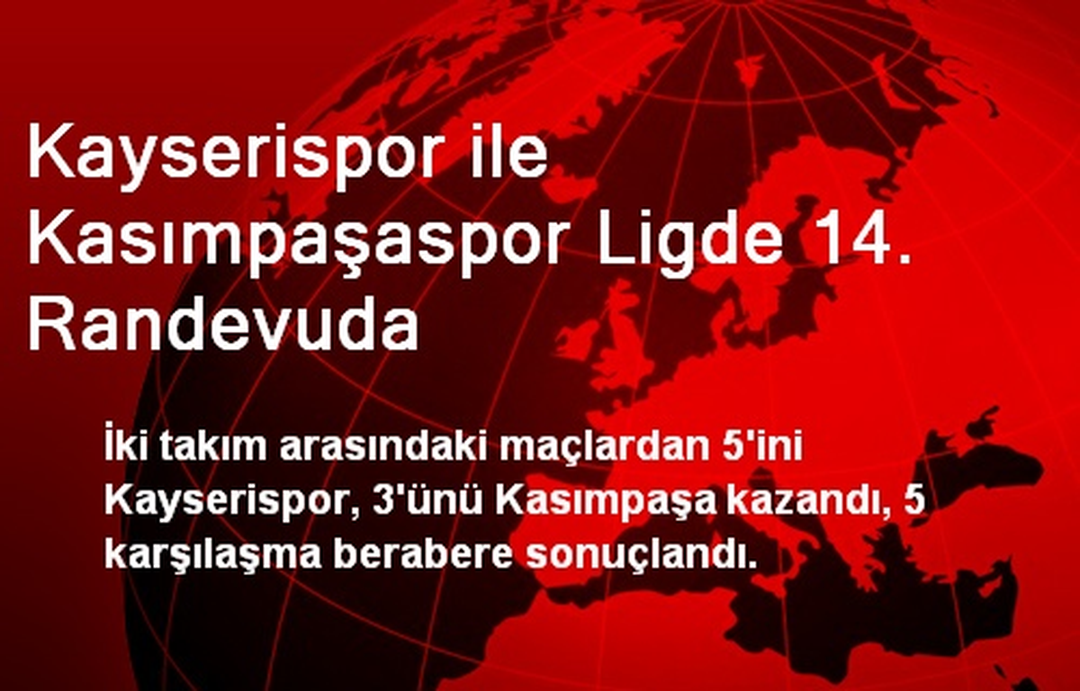 Kayserispor ile Kasımpaşaspor Ligde 14. Randevuda