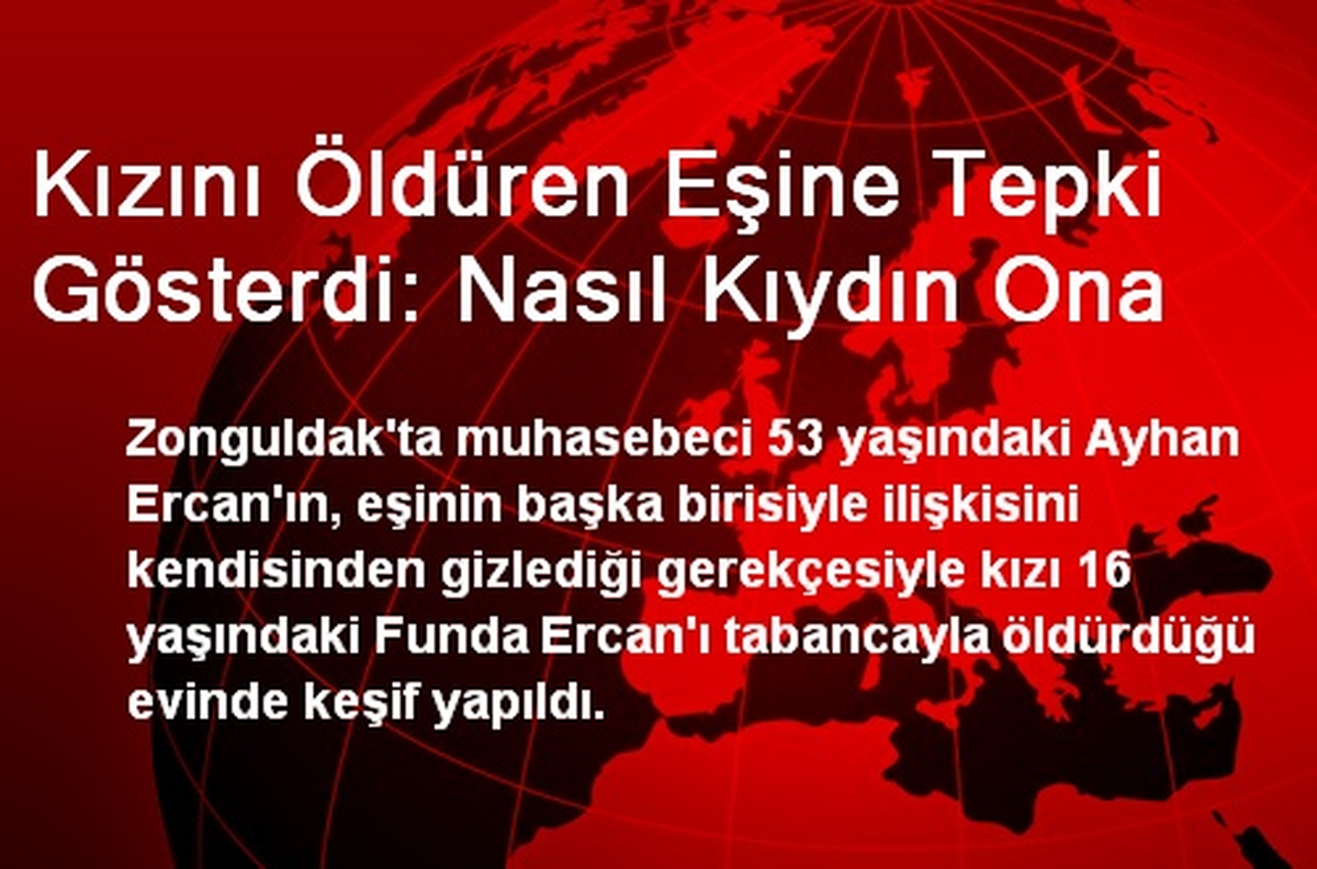 Kızını Öldüren Eşine Tepki Gösterdi: Nasıl Kıydın Ona