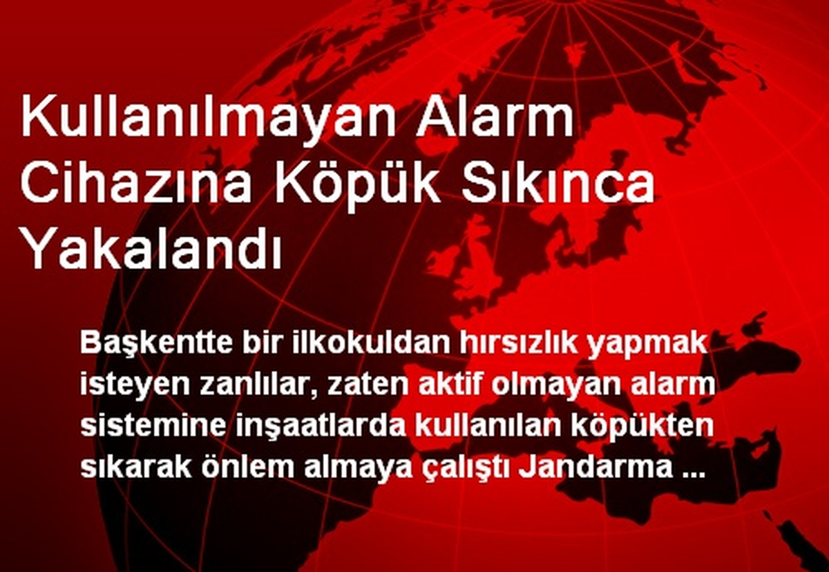 Kullanılmayan Alarm Cihazına Köpük Sıkınca Yakalandı