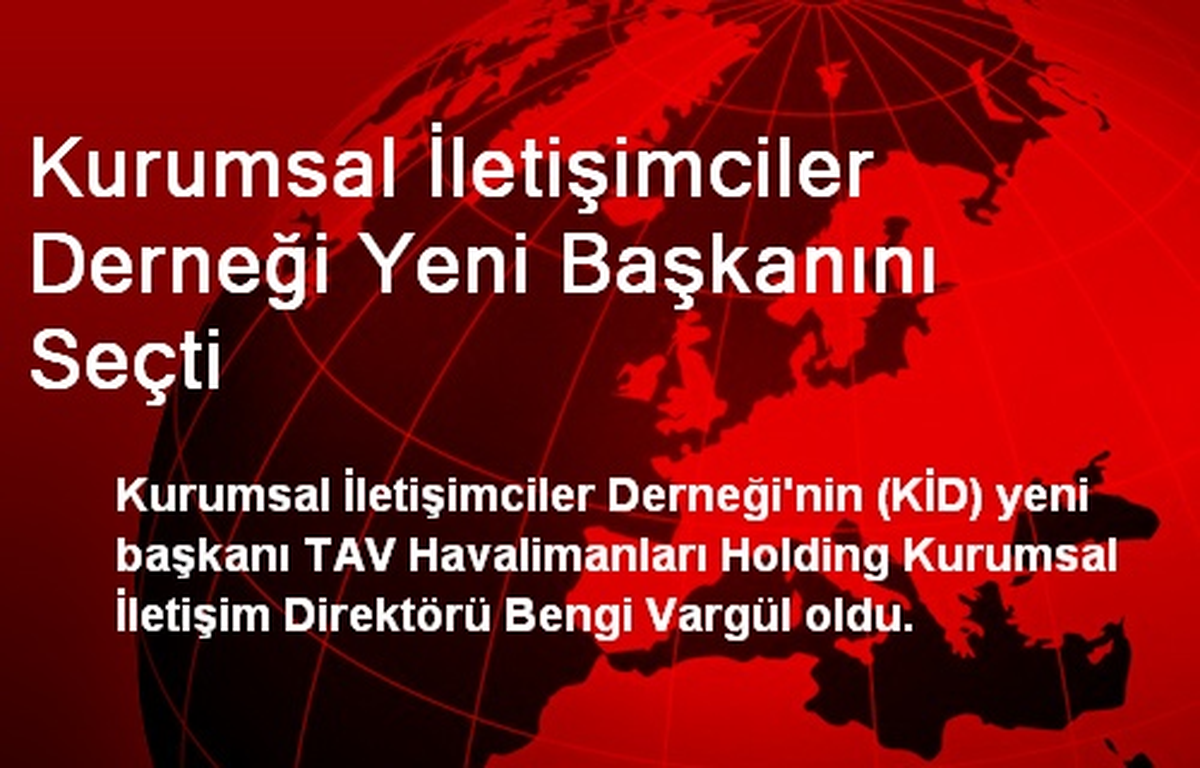 Kurumsal İletişimciler Derneği Yeni Başkanını Seçti