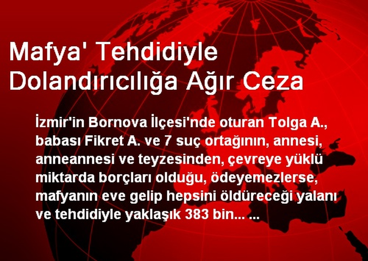Mafya\' Tehdidiyle Dolandırıcılığa Ağır Ceza
