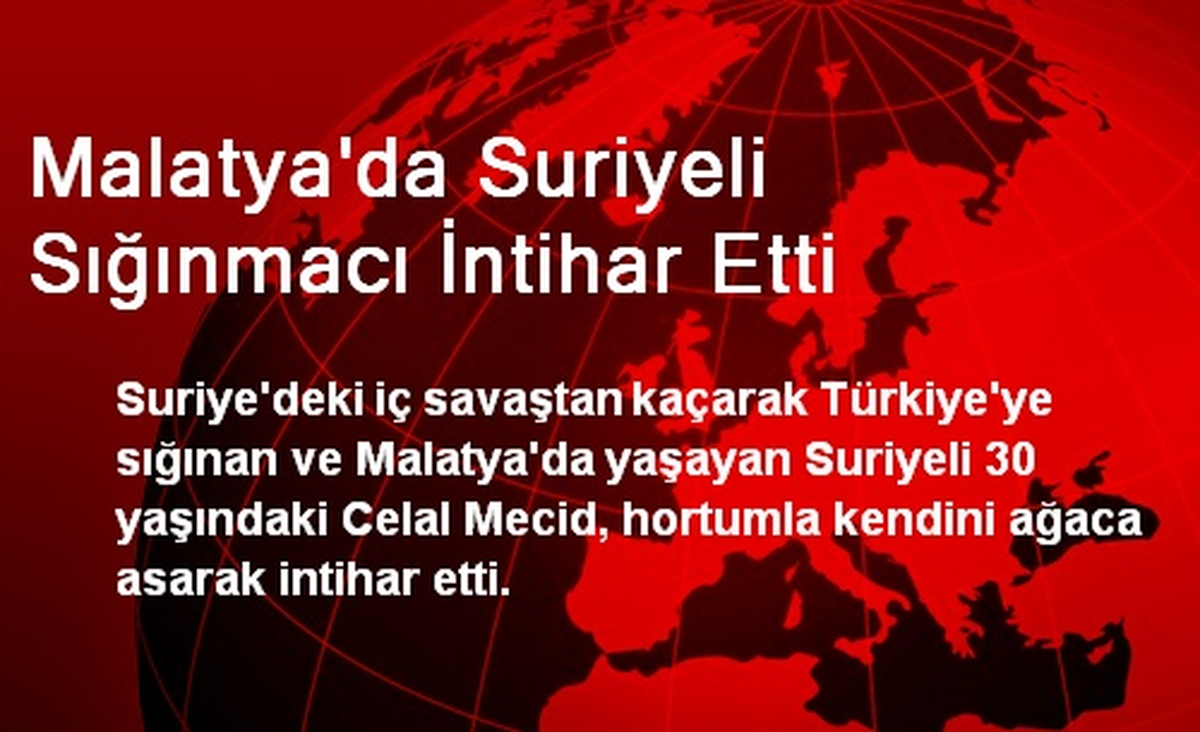 Malatya\'da Suriyeli Sığınmacı İntihar Etti