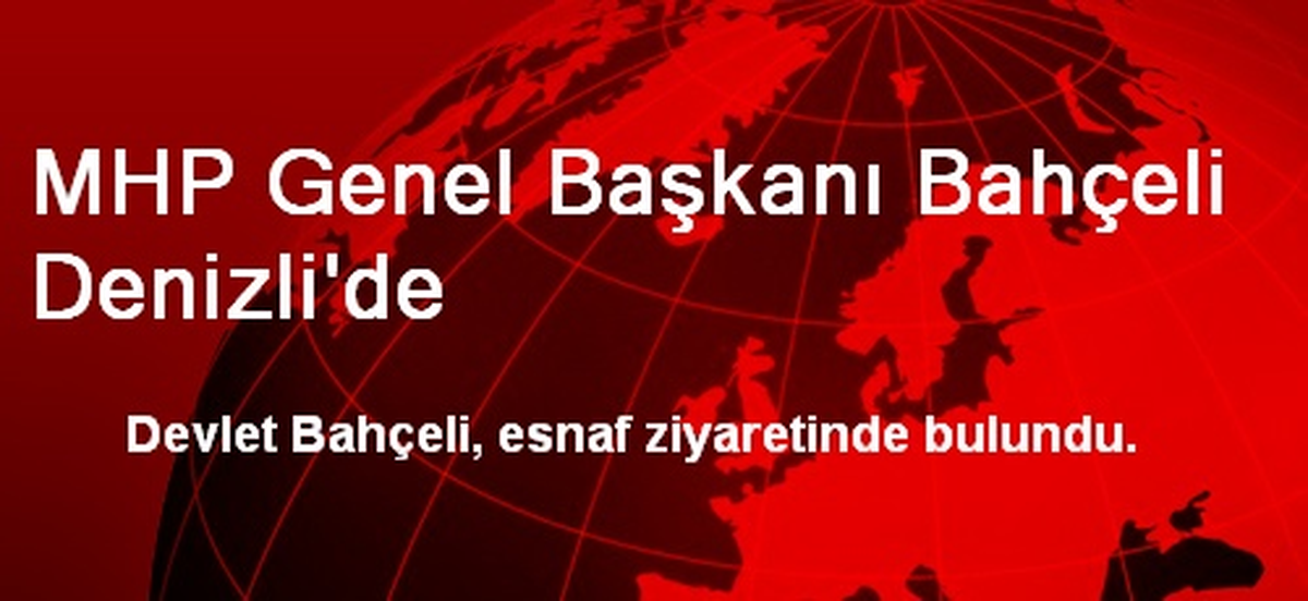 MHP Genel Başkanı Bahçeli Denizli\'de