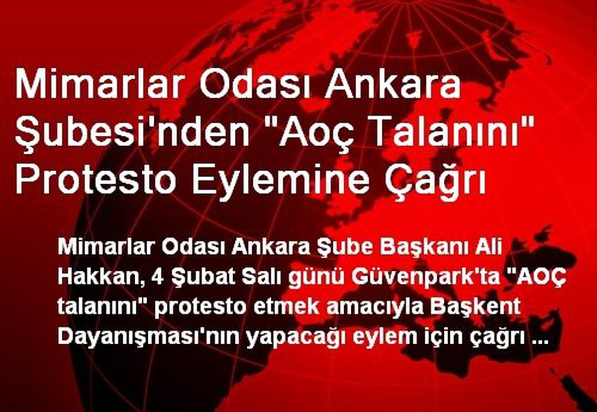 Mimarlar Odası Ankara Şubesi\'nden "Aoç Talanını" Protesto Eylemine Çağrı