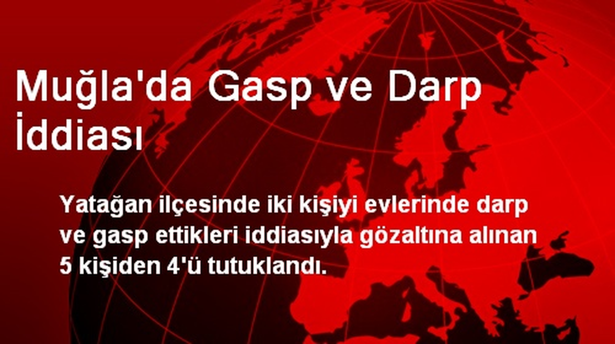 Muğla\'da Gasp ve Darp İddiası