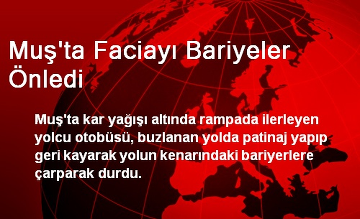 Muş\'ta Faciayı Bariyeler Önledi