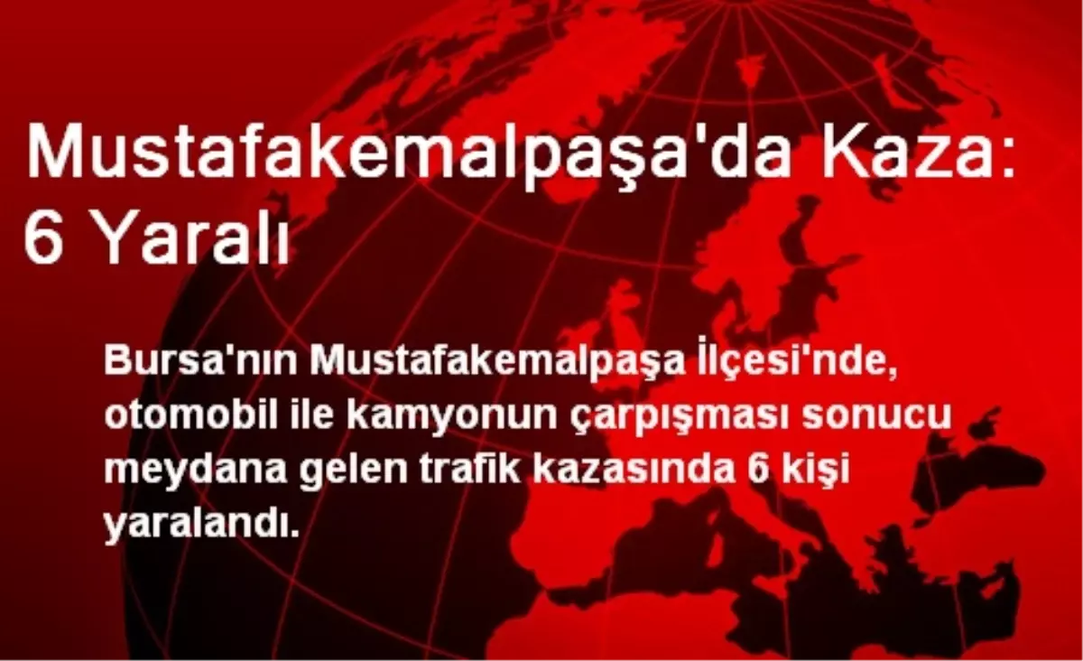 Mustafakemalpaşa\'da Kaza: 6 Yaralı