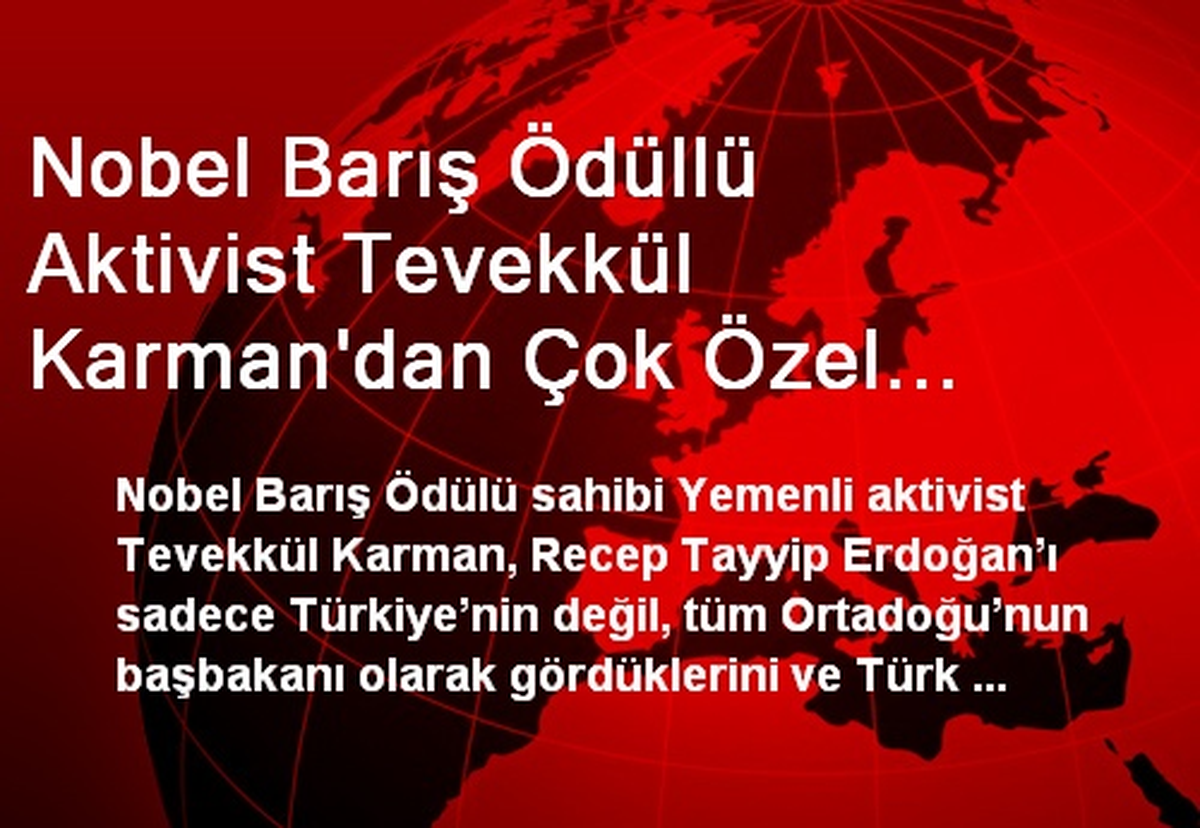 Nobel Barış Ödüllü Aktivist Tevekkül Karman\'dan Çok Özel Açıklamalar