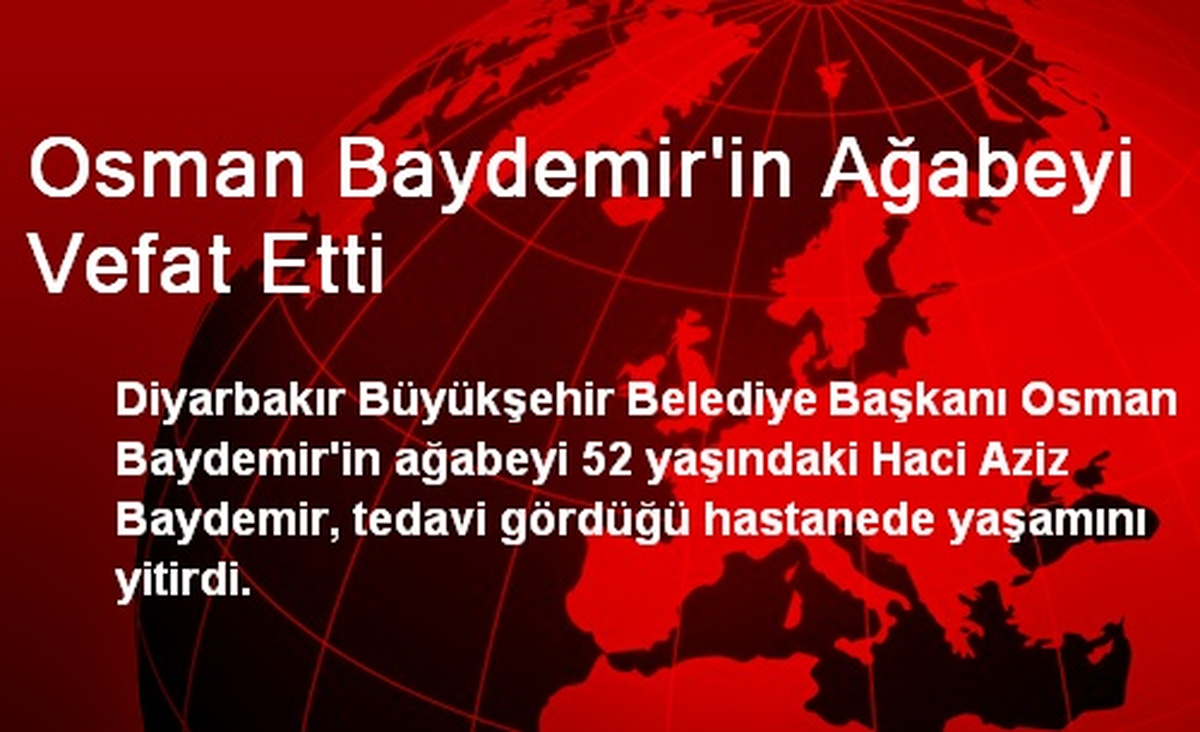 Osman Baydemir\'in Ağabeyi Vefat Etti