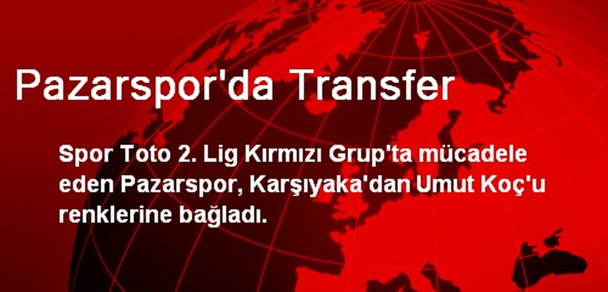 Pazarspor\'da Transfer