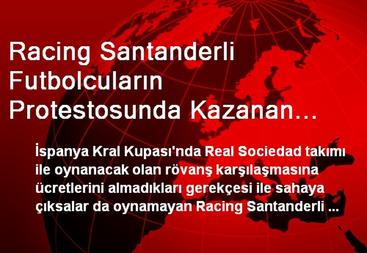 Racing Santanderli Futbolcuların Protestosunda Kazanan Futbol Oldu