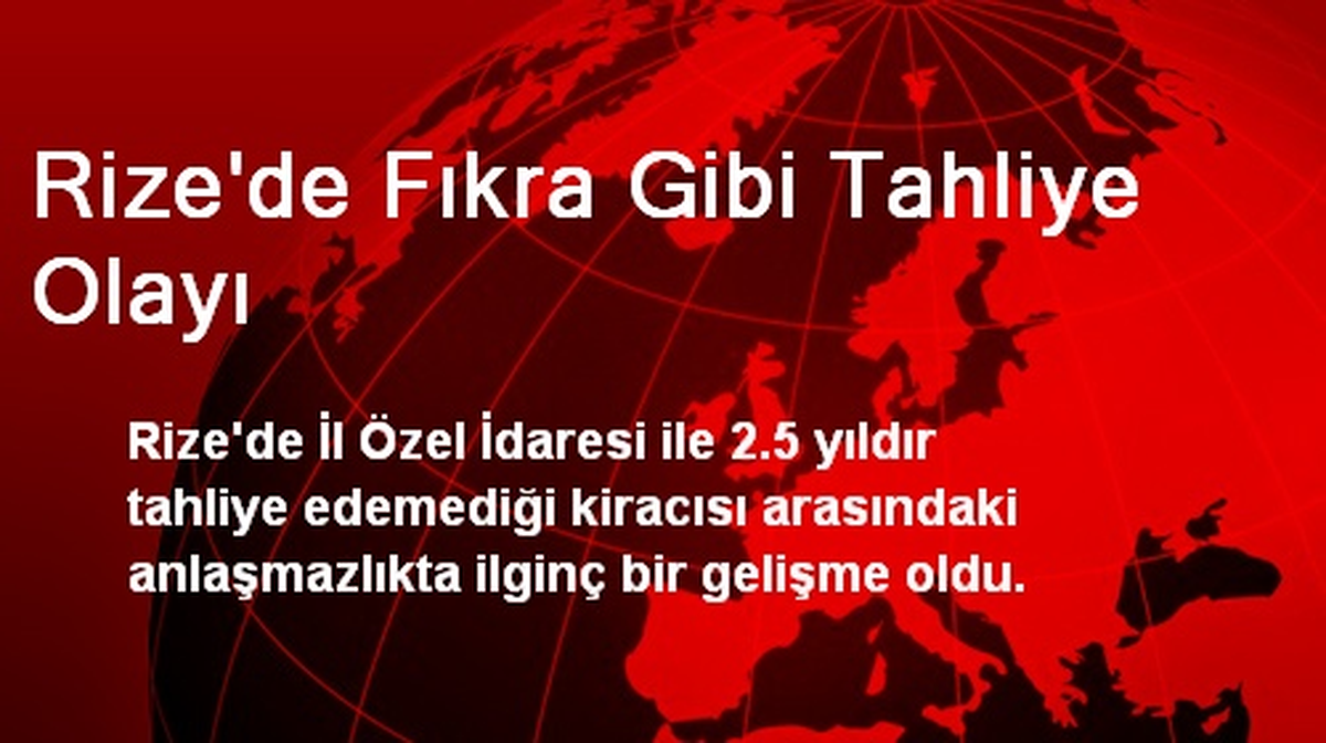 Rize\'de Fıkra Gibi Tahliye Olayı