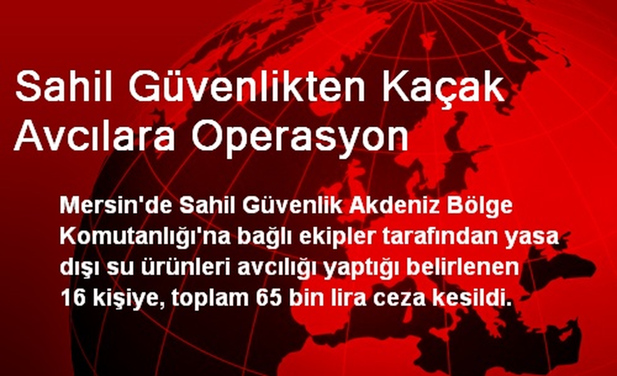 Sahil Güvenlikten Kaçak Avcılara Operasyon