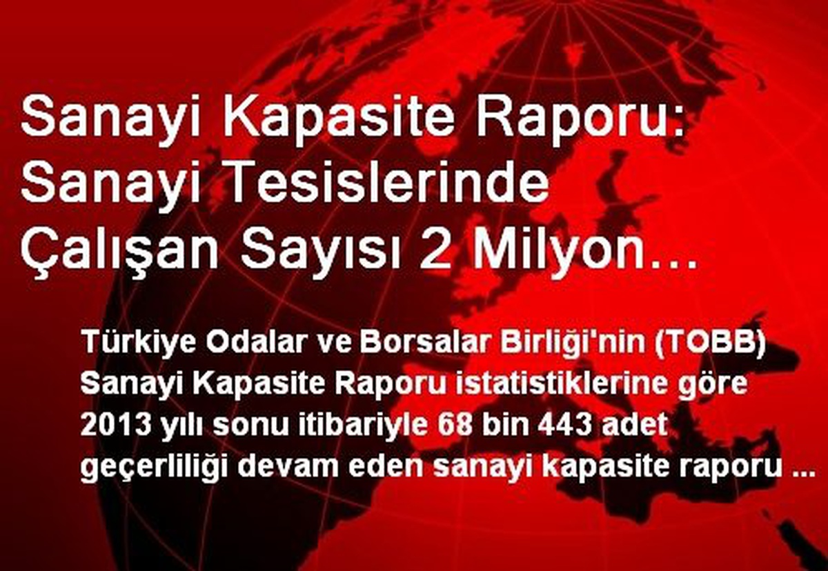 Sanayi Kapasite Raporu: Sanayi Tesislerinde Çalışan Sayısı 2 Milyon 664 Bin Kişiye Ulaştı