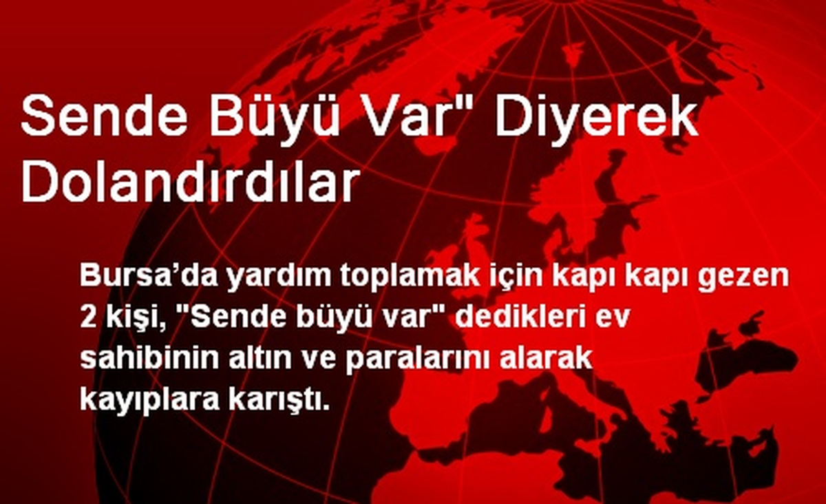 Sende Büyü Var" Diyerek Dolandırdılar
