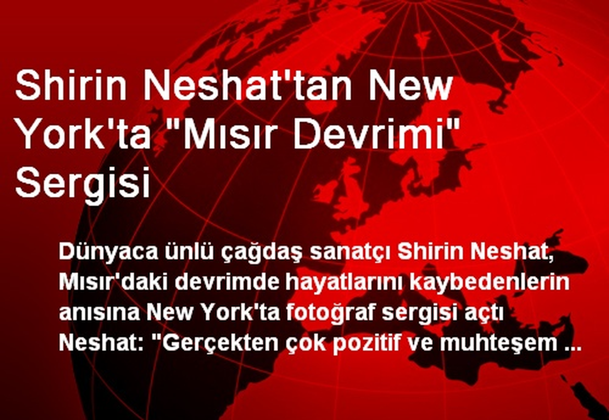 Shirin Neshat\'tan, New York\'ta Mısır Devrimi Sergisi