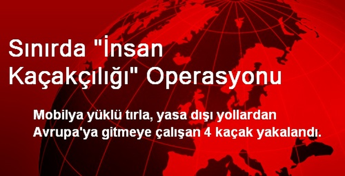 Sınırda "İnsan Kaçakçılığı" Operasyonu