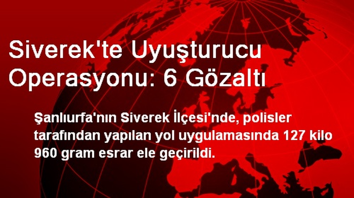 Siverek\'te Uyuşturucu Operasyonu: 6 Gözaltı