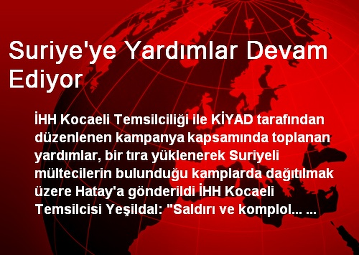 Suriye\'ye Yardımlar Devam Ediyor