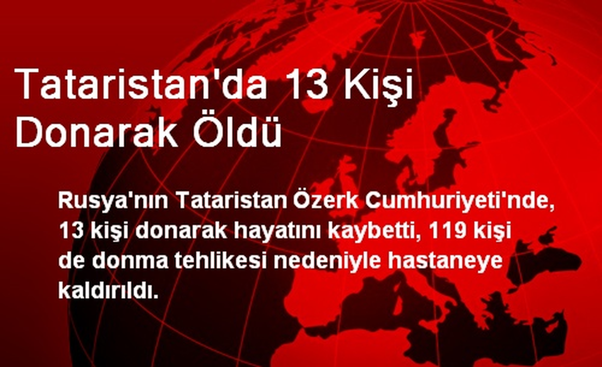 Tataristan\'da 13 Kişi Donarak Öldü