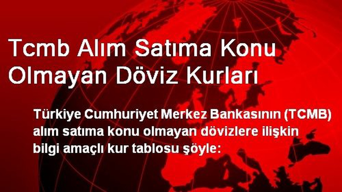 Tcmb Alım Satıma Konu Olmayan Döviz Kurları