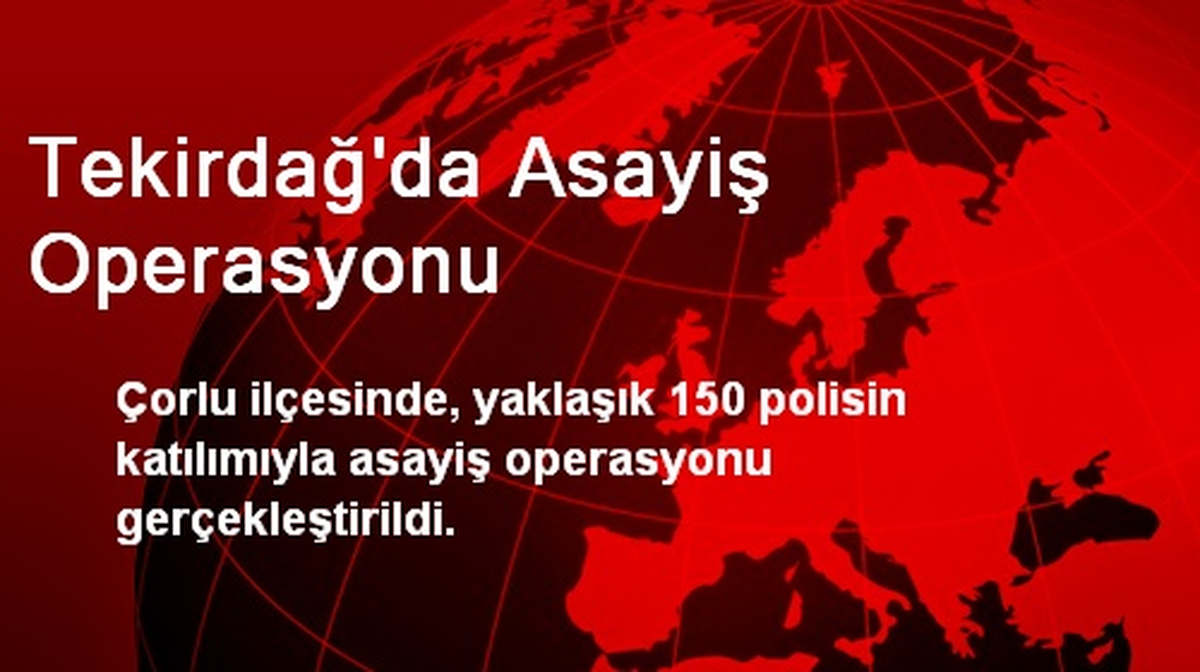 Çorlu\'da Asayiş Operasyonu: 2 Gözaltı