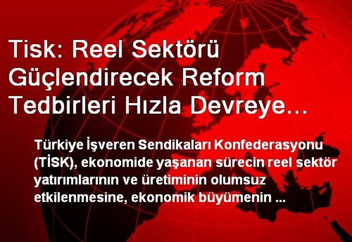 Tisk: Reel Sektörü Güçlendirecek Reform Tedbirleri Hızla Devreye Girmeli