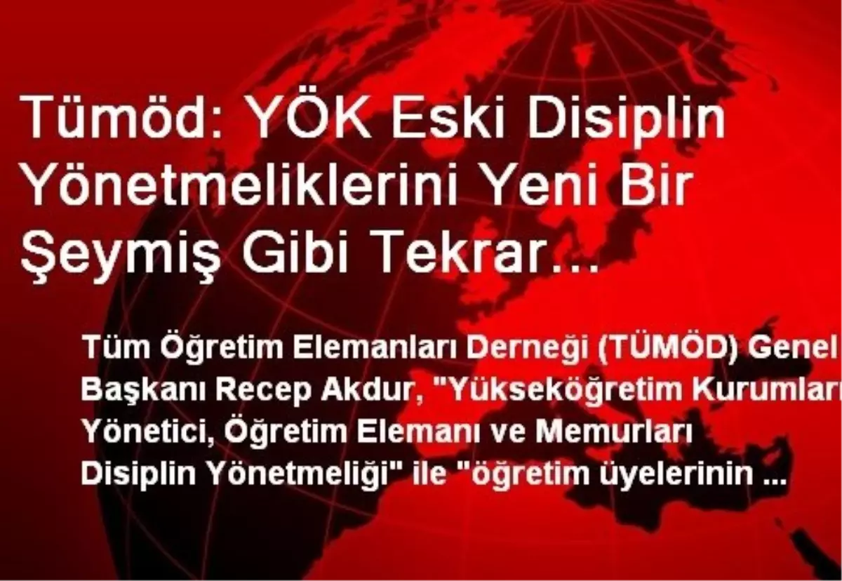 Tümöd: YÖK Eski Disiplin Yönetmeliklerini Yeni Bir Şeymiş Gibi Tekrar Yürürlüğe Sokuyor