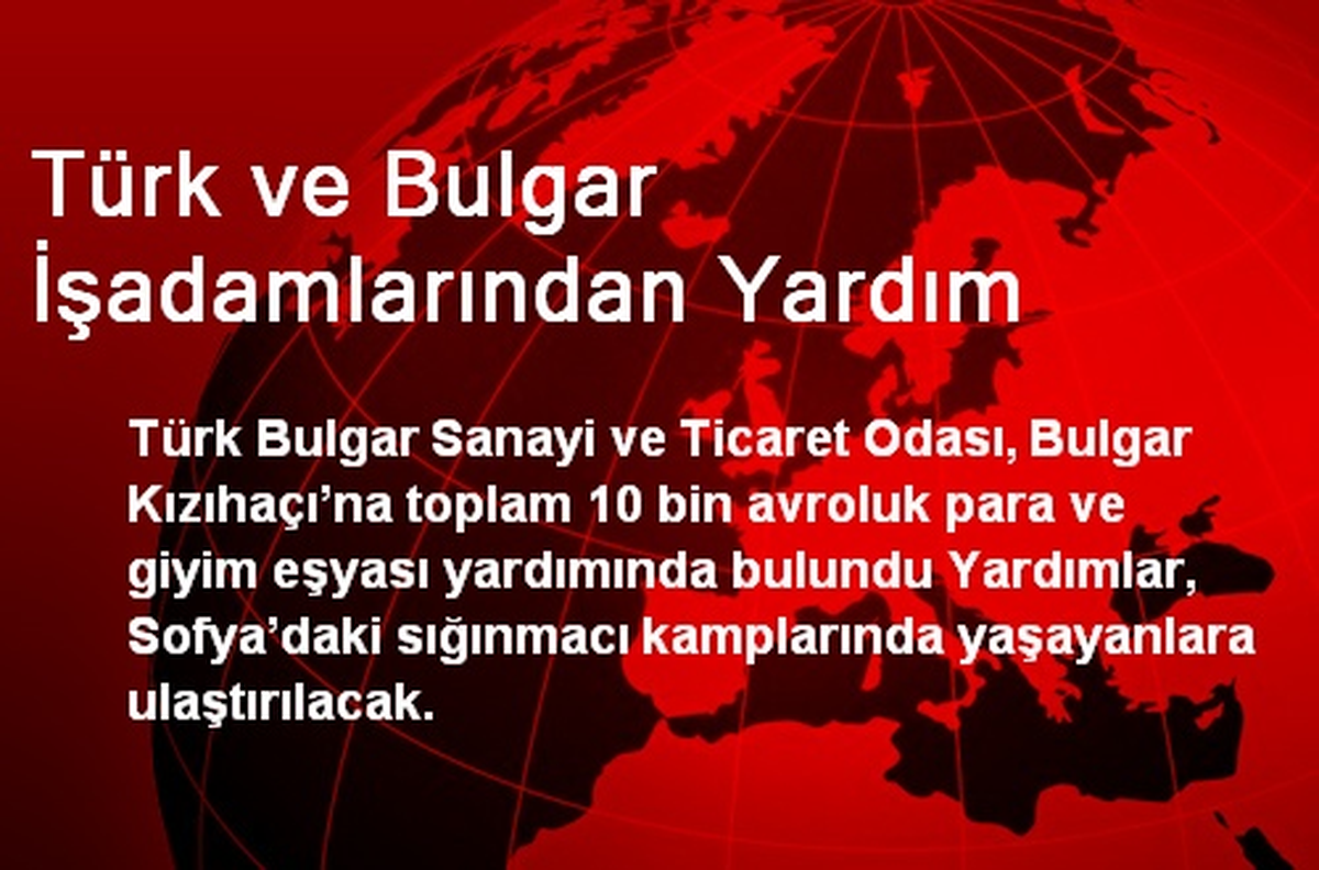 Türk ve Bulgar İşadamlarından Yardım