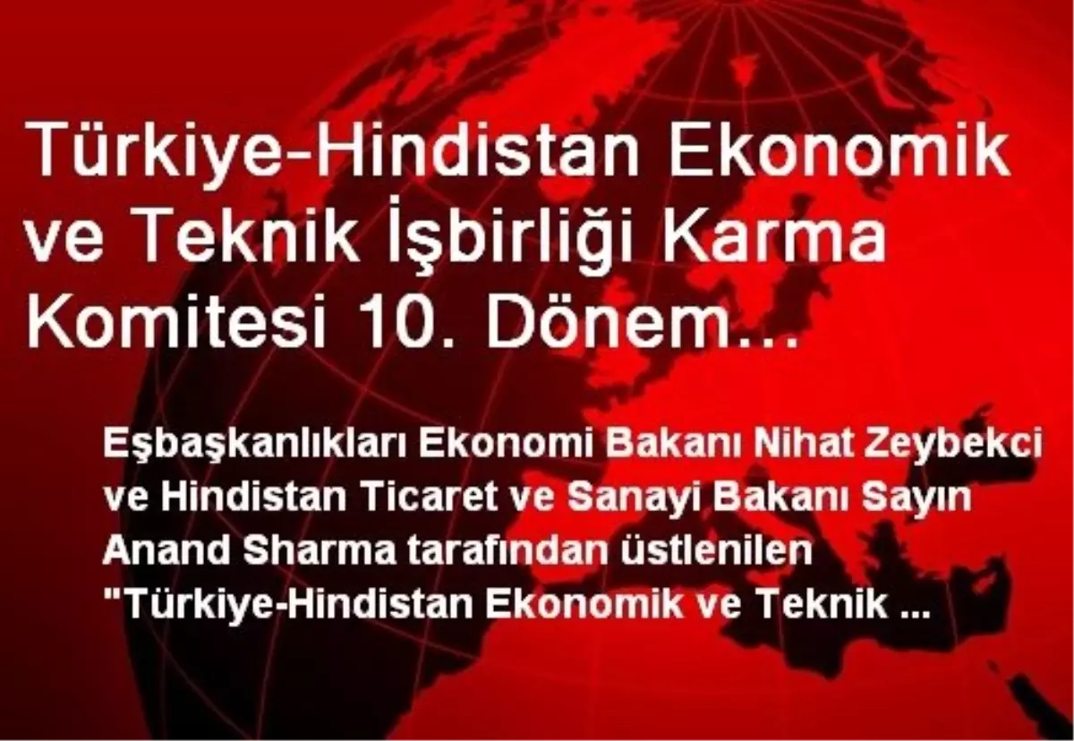 Türkiye-Hindistan Ekonomik ve Teknik İşbirliği Karma Komitesi 10. Dönem Toplantısı Gerçekleştirildi