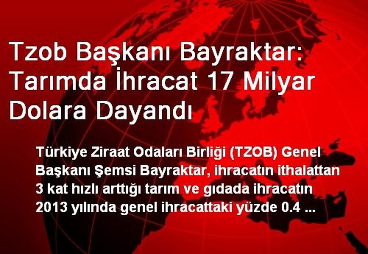 Tzob Başkanı Bayraktar: Tarımda İhracat 17 Milyar Dolara Dayandı