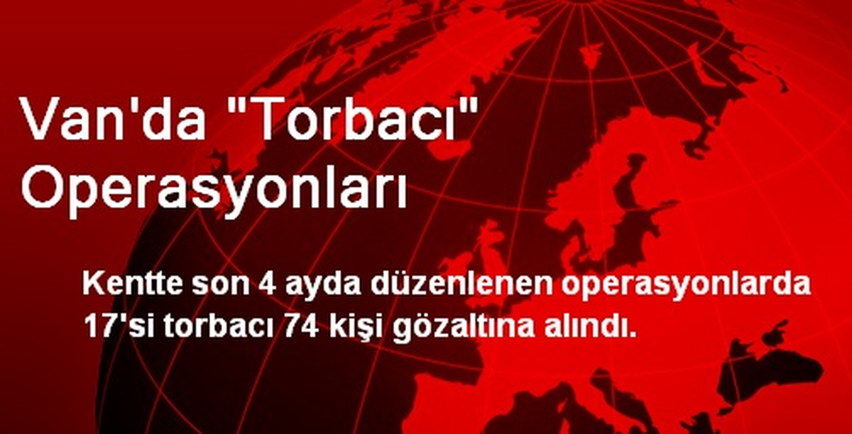 Van\'da Torbacı Operasyonları: 74 Gözaltı
