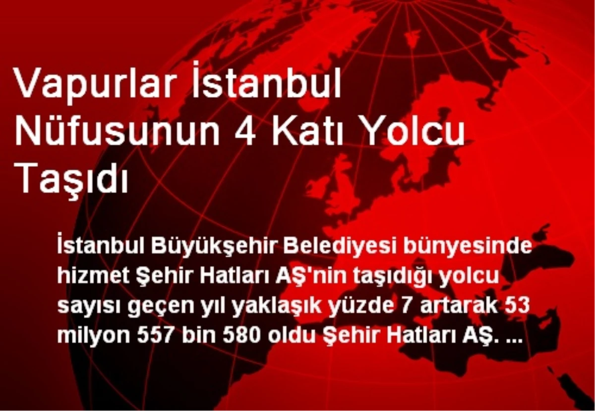 Vapurlar İstanbul Nüfusunun 4 Katı Yolcu Taşıdı