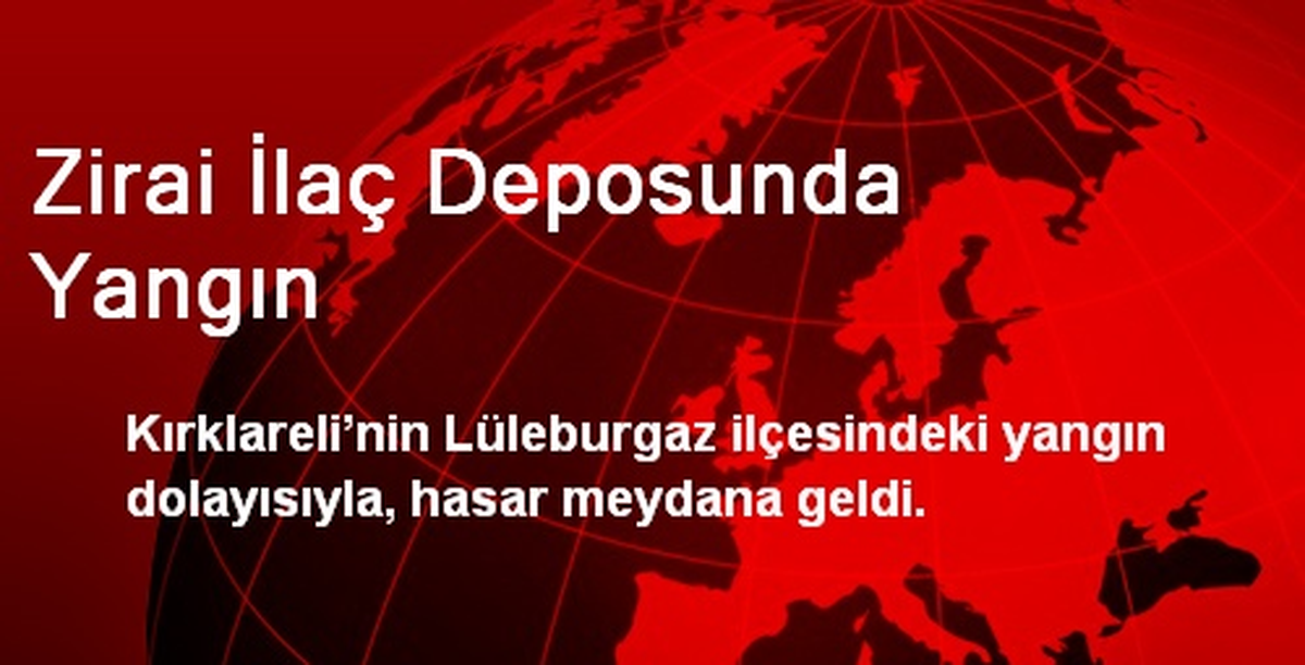 Lüleburgaz\'da Zirai İlaç Deposunda Yangın Çıktı
