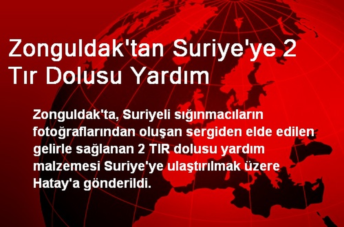 Zonguldak\'tan Suriye\'ye 2 Tır Dolusu Yardım
