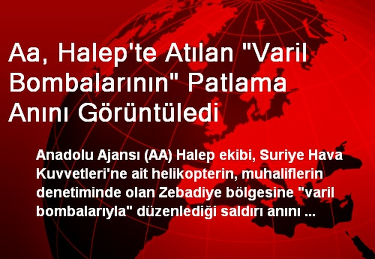AA, Varil Bombalarının Patlama Anını Görüntüledi