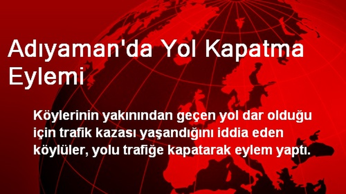 Adıyaman\'da Yol Kapatma Eylemi
