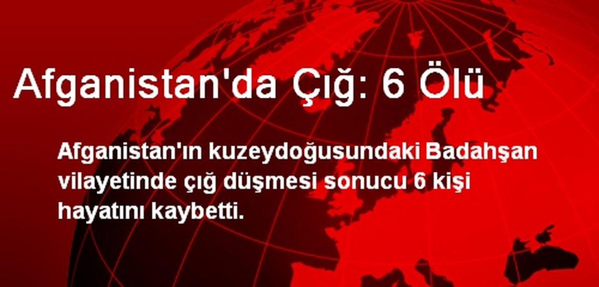 Afganistan\'da Çığ: 6 Ölü