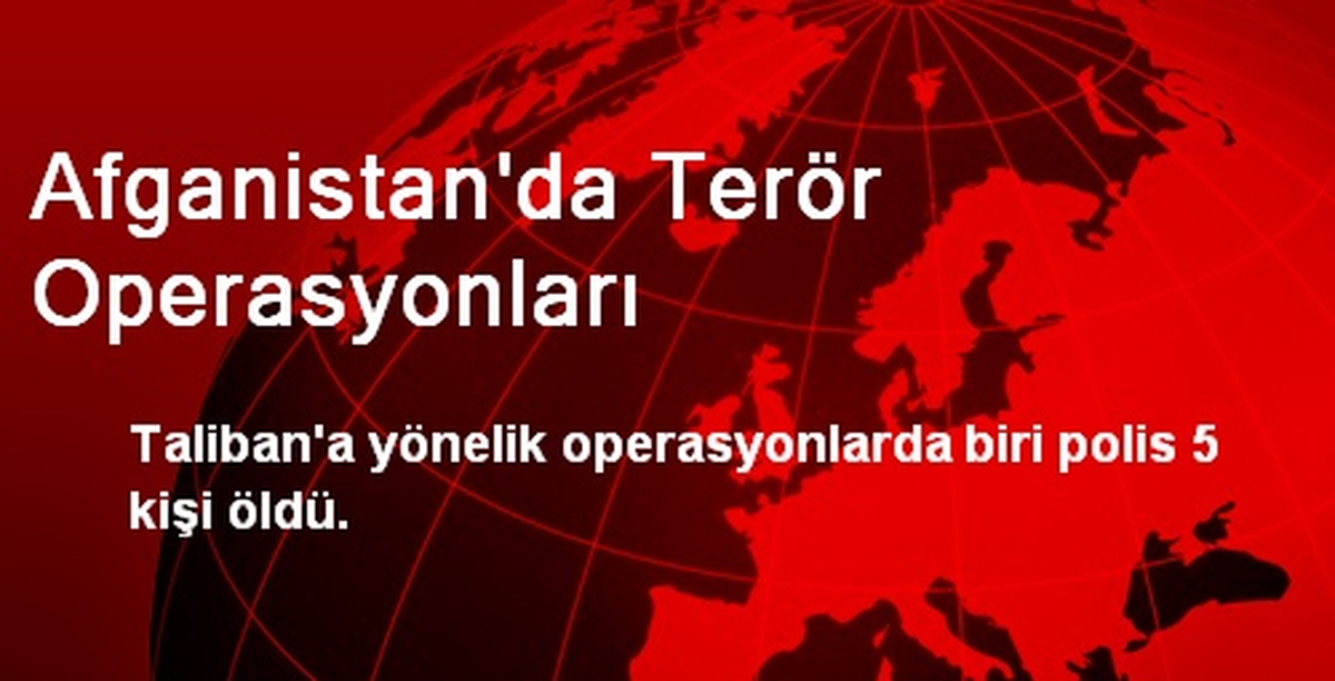 Afganistan\'da Terör Operasyonları