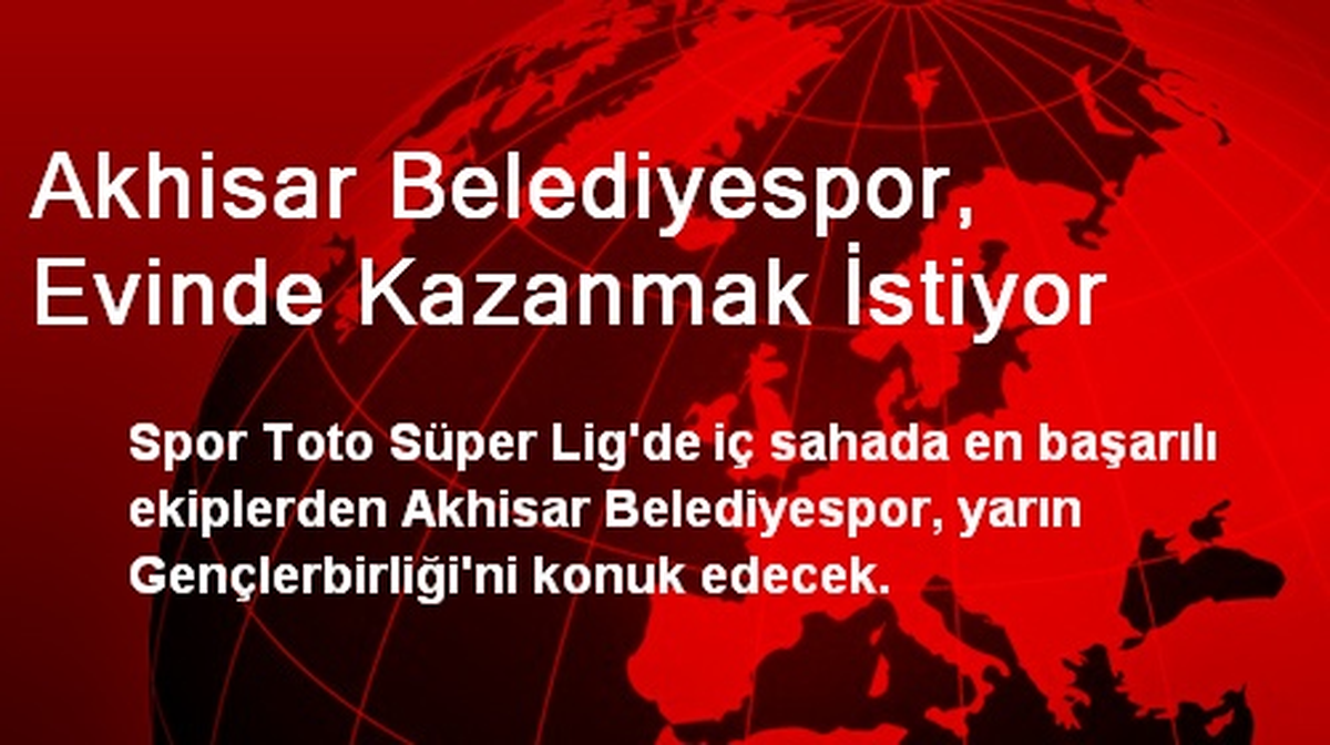 Akhisar Belediyespor, Evinde Kazanmak İstiyor