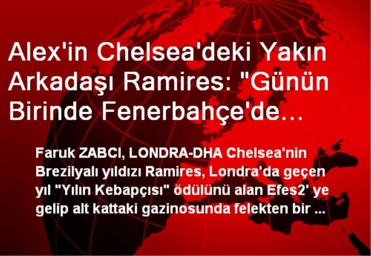Alex'in Chelsea'deki Yakın Arkadaşı Ramires: 'Günün Birinde Fenerbahçe'de Oynamayı Çok Arzuluyorum'