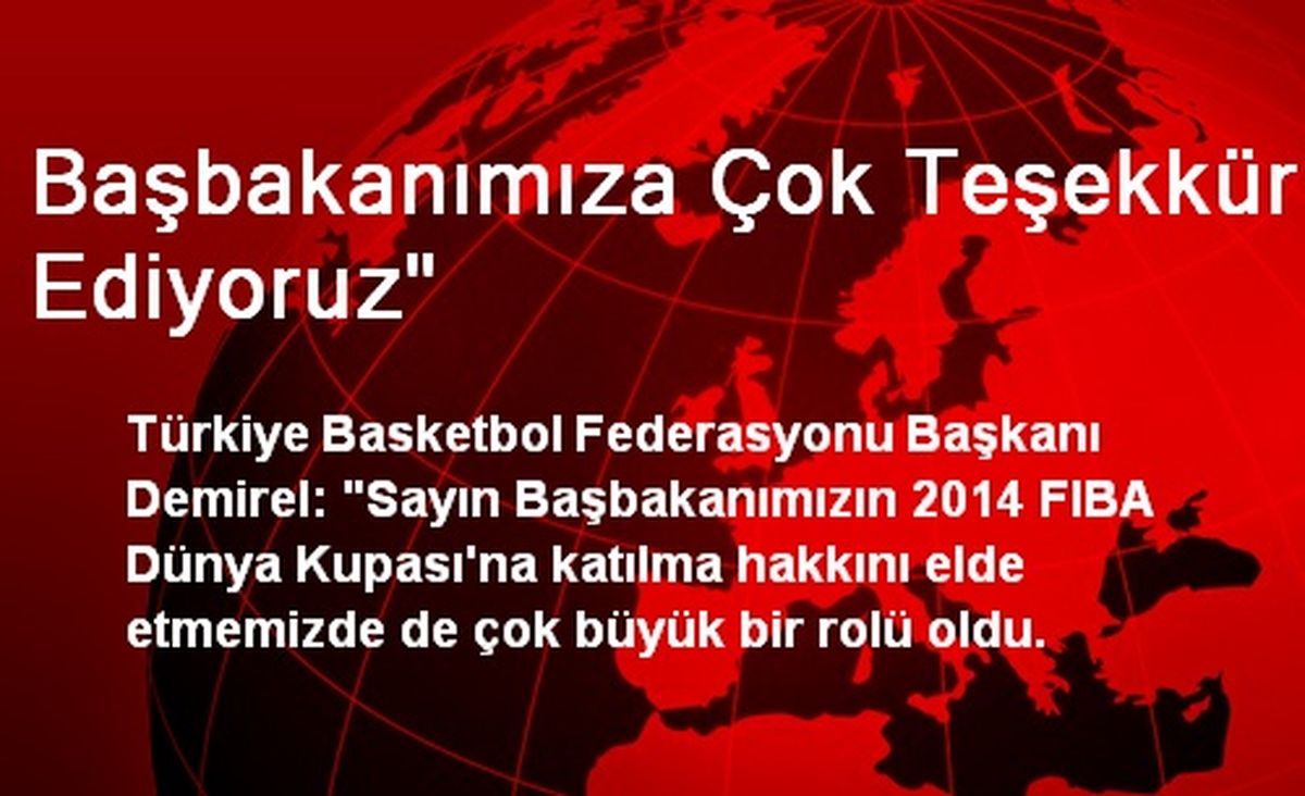 "Başbakanımıza Çok Teşekkür Ediyoruz"