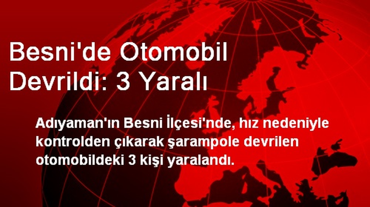 Besni\'de Otomobil Devrildi: 3 Yaralı