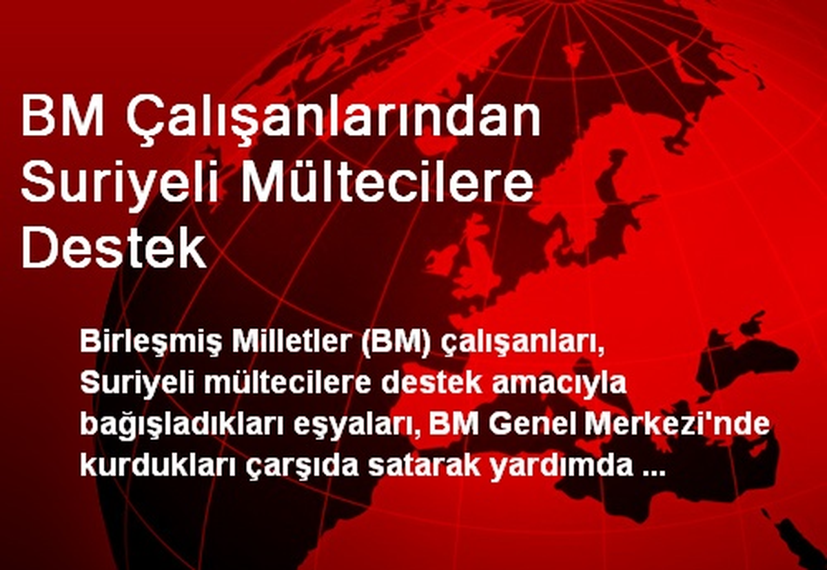 BM Çalışanlarından Suriyeli Mültecilere Destek