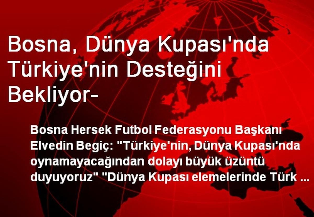 Bosna, Dünya Kupası\'nda Türkiye\'nin Desteğini Bekliyor-