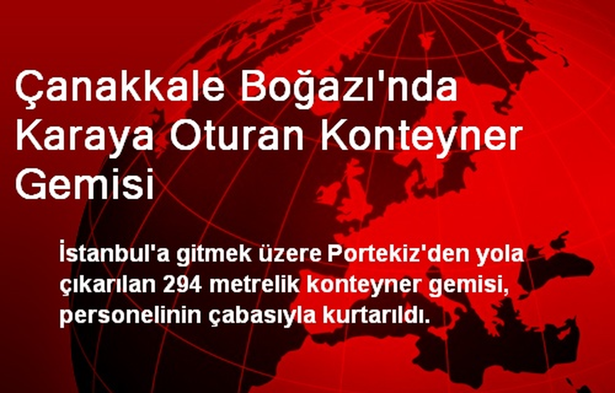 Çanakkale Boğazı\'nda Karaya Oturan Konteyner Gemisi