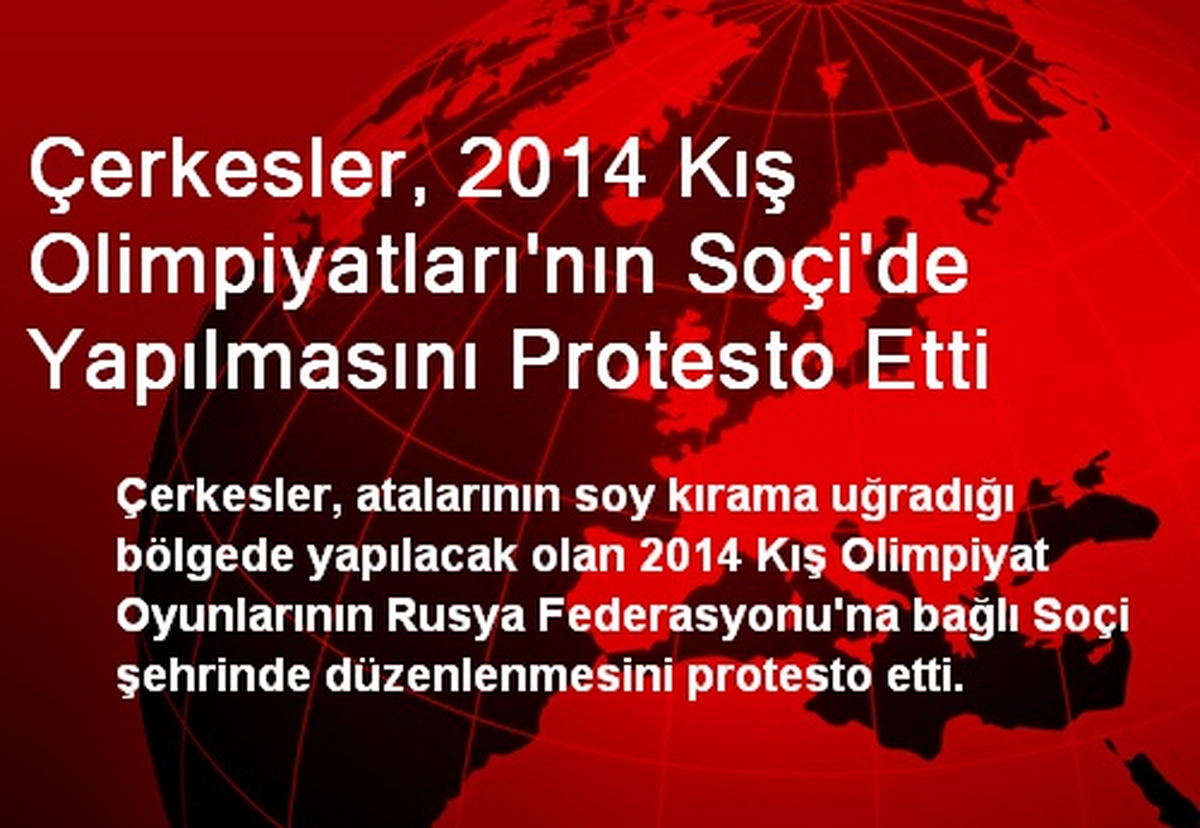 Çerkesler, 2014 Kış Olimpiyatları\'nın Soçi\'de Yapılmasını Protesto Etti