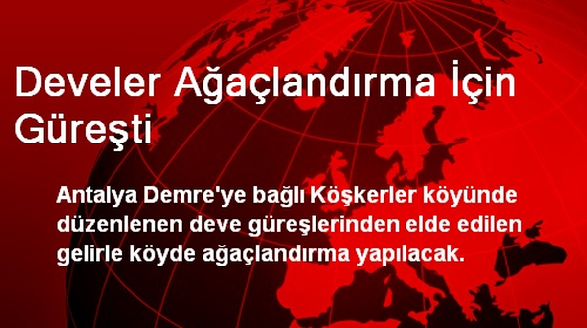 Develer Ağaçlandırma İçin Güreşti